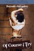 Of Course I Try by Seleste deLaney