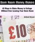 Dorm Room Money Makers: 48 Ways to Make Money in College Without Ever Leaving Your Dorm Room by Adam Bryan