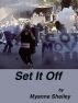 Set It Off by Myanne Shelley