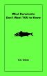 What Darwinists Don't Want You to Know by M.E. Brines
