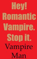 Cover for 'Hey! Romantic Vampire. Stop it.'