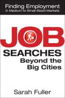 Cover for 'Job Searches Beyond the Big Cities: Finding Employment in Medium to Small-Sized Markets'