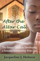 Cover for 'After the Altar Call: The Sisters' Guide to Developing a Personal Relationship with God'