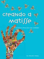 Cover for 'Creando a Matisse: Un sistema pr&aacute;ctico para crear realidades (Spanish Edition)'