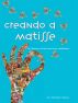 Creando a Matisse: Un sistema prÃ¡ctico para crear realidades (Spanish Edition) by Michelle Nielsen