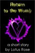 Return to the Womb by Lotus Rose