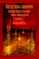 Cover for 'Reflections & Shadows The Insane Words To My Sanity Volume III ( An Empowering & Inspirational Poetry Book Collection)'