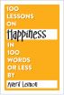100 Lessons on Happiness in 100 Words or Less by Averil  Leimon