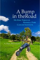 Cover for 'A Bump in the Road - My Ride Through Roswell Park Cancer Institute'