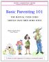 Basic Parenting 101 The Manual Your Child Should Have Been Born With by Philip Copitch, Ph.D.