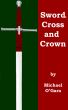 Sword, Cross and Crown by Michael O'Gara