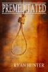 Premeditated by Ryan Hunter