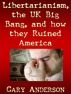 Libertarianism, the UK Big Bang, and How They Ruined America! by Gary Anderson