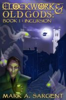Cover for 'Clockwork & Old Gods Book One: Incursion'