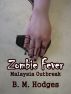 Zombie Fever: Malaysia Outbreak by B.M. Hodges