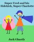 Super Fred and his Sidekick, Super Charlotte by Jack Ghastly