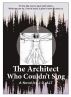 The Architect Who Couldn't Sing by J.D. Alt