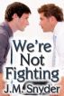 We're Not Fighting by J.M. Snyder