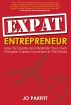 Expat Entrepreneur: How to create and maintain your own portable career anywhere in the world by Jo Parfitt