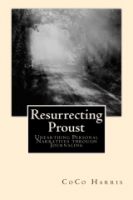 Cover for 'Resurrecting Proust: Unearthing Personal Narratives through Journaling'