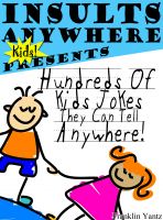 Insults Anywhere Kids Presents Hundreds Of Kids Jokes They Can Tell Anywhere cover