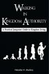 Walking in Kingdom Authority: A Practical Jumpstart Guide to Kingdom Living by Natasha Mackey