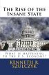 The Rise of the Insane State - What is happening to the U.S. Economy by Kenneth Szulczyk