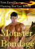 Flaming Hot Gay BDSM - Monster Bondage by Tom Farrell