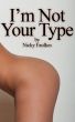 I'm Not Your Type by Nicky Faulkes