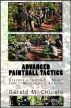 Advanced Paintball Tactics - Fire, Movement, Ambush, Offense, Defense, Night by Gerald M. Chicalo