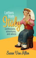 Cover for 'Letters from Italy: Confessions, Adventures, and Advice'