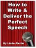 How to Write and Deliver the Perfect Speech by Linda Alchin