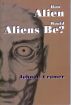 How Alien Would Aliens Be? by John Cramer