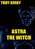 Astra The Witch by Troy Kirby