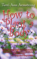 Cover for 'How to Plant a Body'