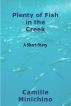 Plenty of Fish in the Creek by Camille Minichino