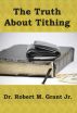 The Truth About Tithing by Robert Grant