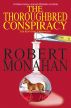 The Thoroughbred Conspiracy by Robert Monahan