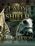 The Lady and the Shield by D. B. Clifton