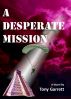 A Desperate Mission by Tony Garrett