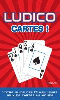 Cover for 'Ludico Cartes ! : Votre Guide des 25 Meilleurs Jeux Mondiaux de Cartes'