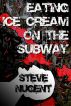 Eating Ice Cream on the Subway by Steve Nugent