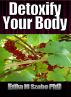 Detoxify Your Body Naturally by Erika M Szabo