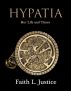Hypatia: Her Life and Times by Faith L. Justice