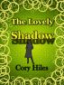 The Lovely Shadow by Cory Hiles