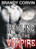 Howling for the Vampire: MM Paranormal Erotica by Brandy Corvin