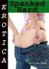 Erotica: Spanked Hard, Tales of Sex by Lillian Snow