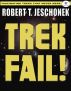 Trek Fail! by Robert T. Jeschonek