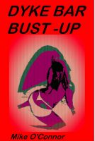 Cover for 'Dyke Bar Bust Up'