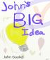 John's Big Idea by John Gaukel